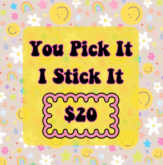 You pick it, I stick it sale