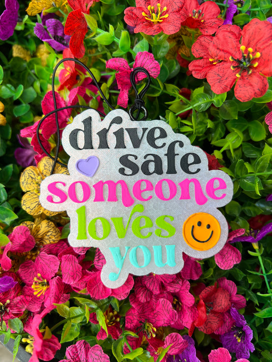 😊Drive Safe, Someone Loves You😊
